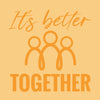 It's better together
